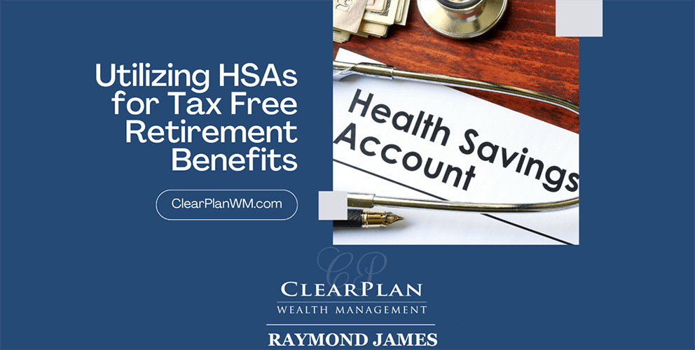 Utilizing HSAs for Tax Free Retirement Benefits